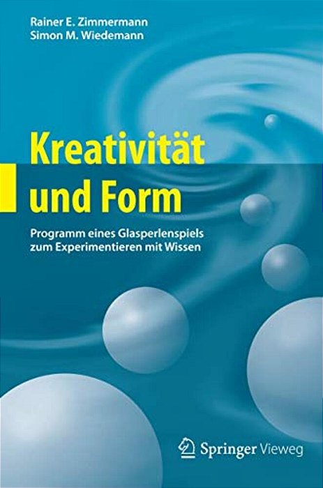 Kreativität Und Form: Programm Eines Glasperlenspiels Zum Experimentieren Mit Wissen-..
