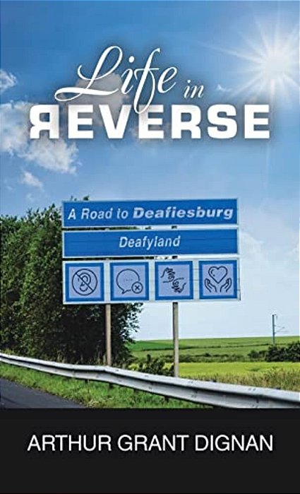Life In Reverse: A Road To Deafiesburg, Deafy Land-..