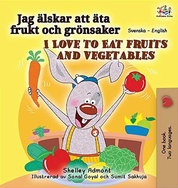 I Love To Eat Fruits And Vegetables (Swedish English Bilingual Book For Kids)-..