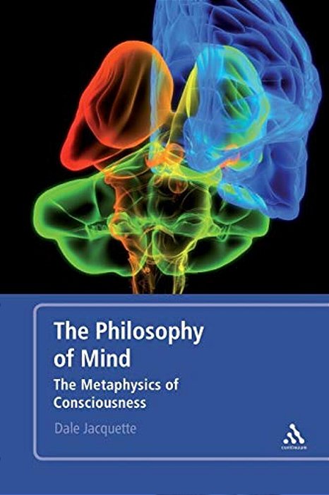Philosophy Of Mind: The Metaphysics Of Consciousness-..