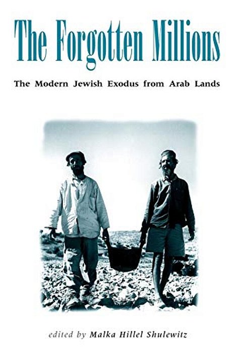 Forgotten Millions: The Modern Jewish Exodus From Arab Lands-..