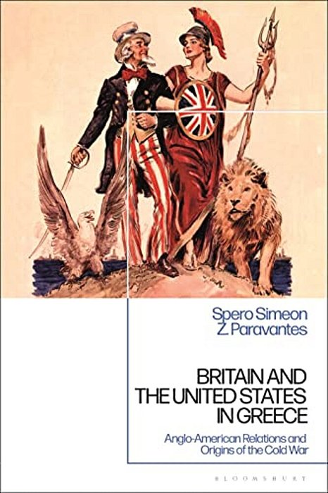 Britain And The United States In Greece: Anglo-American Relations And The Origins Of The Cold War-..