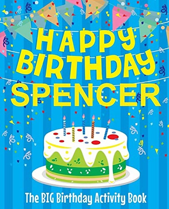 Happy Birthday Spencer - The Big Birthday Activity Book: (Personalized Children's Activity Book)-..