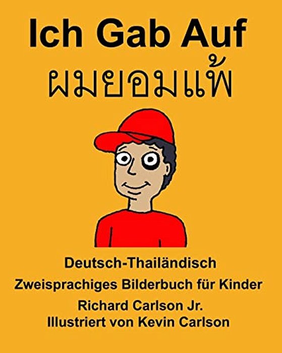 Deutsch-Thailändisch Ich Gab Auf Zweisprachiges Bilderbuch Für Kinder-..