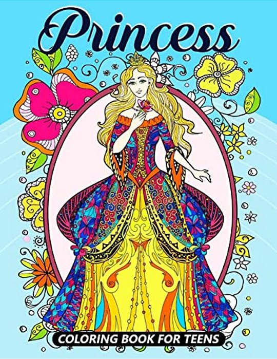 Princess Coloring Books For Teens: Coloring Book For Girls And Kids Ages 4-8, 8-12-..