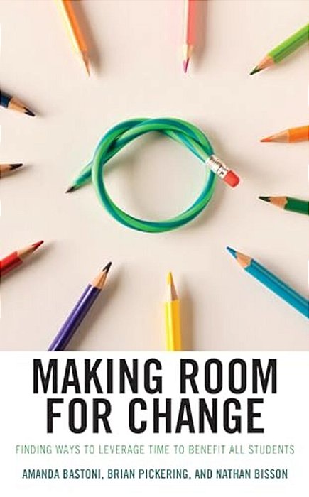 Making Room For Change: Finding Ways To Leverage Time To Benefit All Students-..