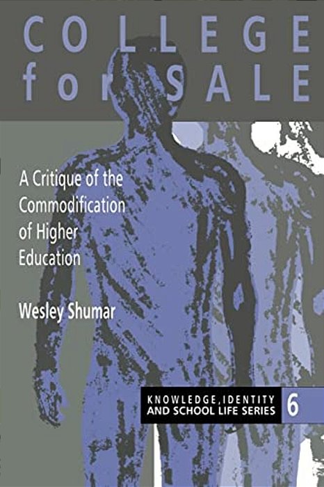College For Sale: A Critique Of The Commodification Of Higher Education-..