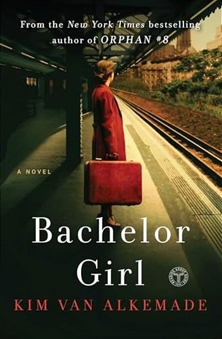 Bachelor Girl: A Novel By The Author Of Orphan #8-..
