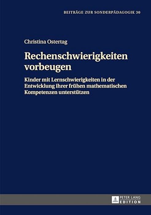 Rechenschwierigkeiten Vorbeugen: Kinder Mit Lernschwierigkeiten In Der Entwicklung Ihrer Fruehen Mathematischen Kompetenzen Unterstuetzen-..
