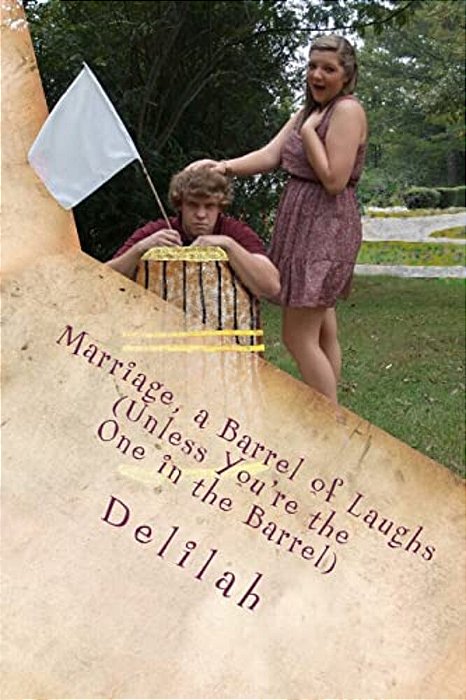 Marriage, A Barrel Of Laughs (Unless You'Re The One In The Barrel)-..