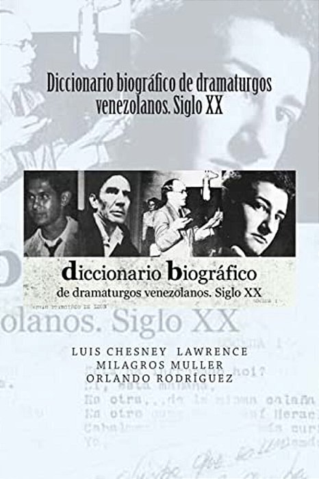 Diccionario Biografico De Dramaturgos Venezolanos. Siglo XX-..