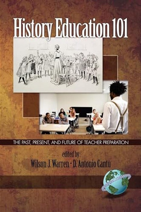 History Education 101: The Past, Present, And Future Of Teacher Preparation-..