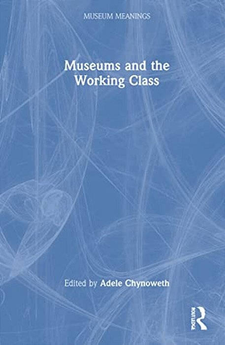 Museums And The Working Class-..