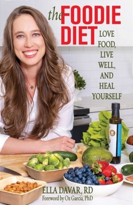 The Foodie Diet: Love Food, Live Well, And Heal Yourself-..