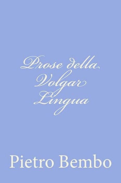 Prose Della Volgar Lingua-..