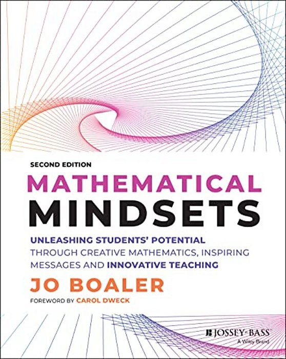 Mathematical Mindsets: Unleashing Students' Potential Through Creative Mathematics, Inspiring Messages And Innovative Teaching-..