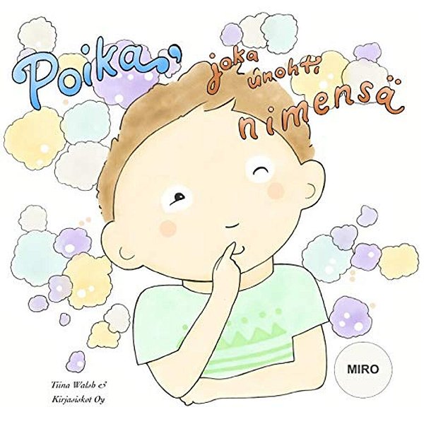 Poika, Joka Unohti Nimensä Miro-..