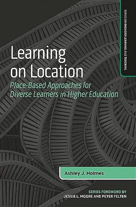 Learning On Location: Place-Based Approaches For Diverse Learners In Higher Education-..