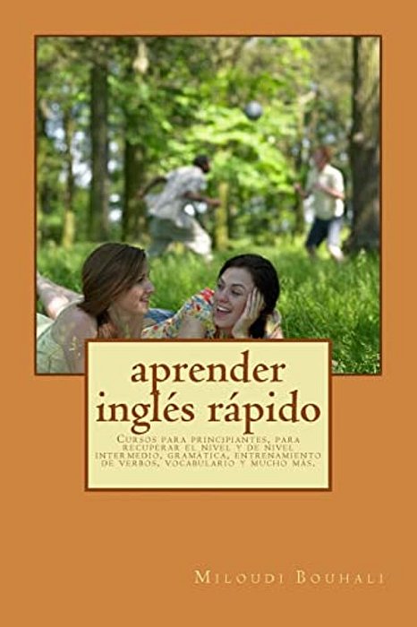 Aprender Inglés Rápido: Cursos Para Principiantes, Para Recuperar El Nivel Y De Nivel Intermedio, Gramática, Entrenamiento De Verbos, Vocabula-..
