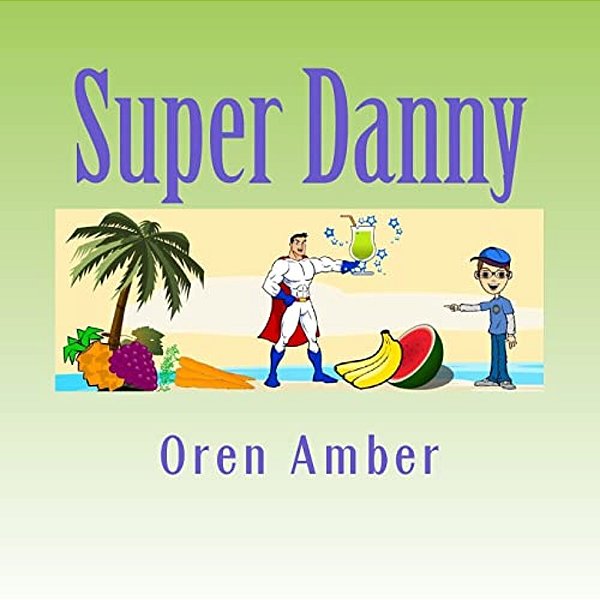 Super Danny: Four Colorful And Educational Adventures In One Exciting Volume. -..