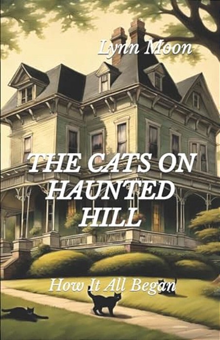 The Cats On Haunted Hill: How It All Began-..