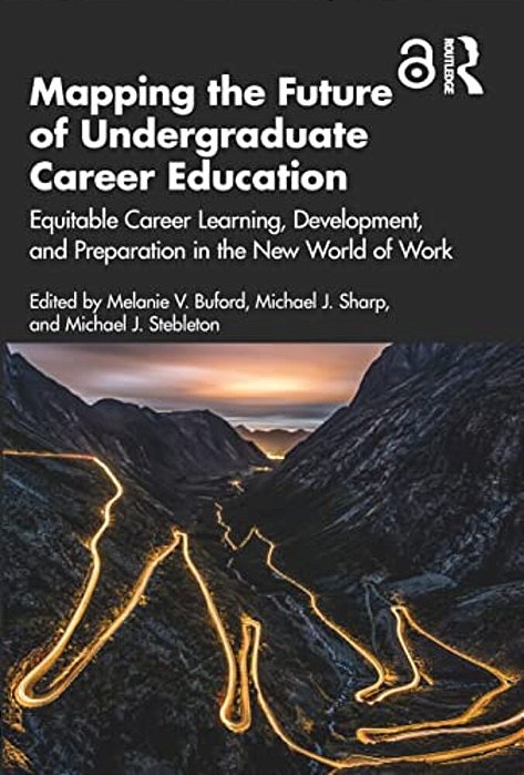 Mapping The Future Of Undergraduate Career Education: Equitable Career Learning, Development, And Preparation In The New World Of Work-..