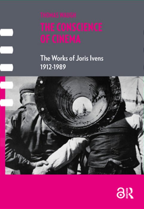 The Conscience Of Cinema: The Works Of Joris Ivens 1912-1989-..