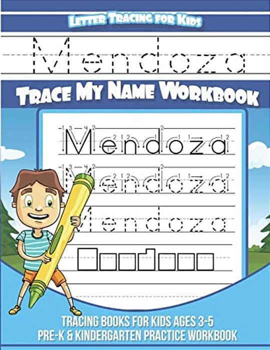 Mendoza Letter Tracing For Kids Trace My Name Workbook: Tracing Books For Kids Ages 3 - 5 Pre-k & Kindergarten Practice Workbook-..