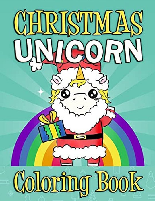 Christmas Unicorn Coloring Book: Christmas Unicorn Activity Book For Kids And Adults With Unicorns - Christmas Gift For Kids Children's Coloring Book-..