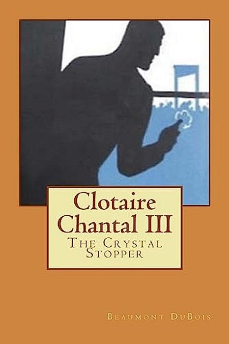 Clotaire Chantal III: The Crystal Stopper-..