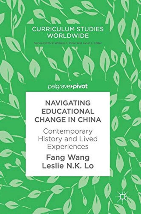 Navigating Educational Change In China: Contemporary History And Lived Experiences-..