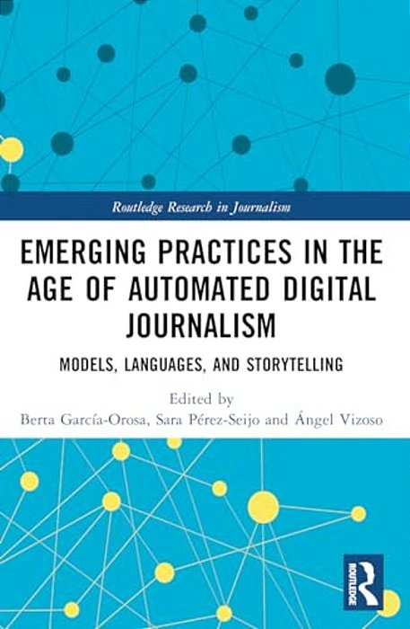Emerging Practices In The Age Of Automated Digital Journalism: Models, Languages, And Storytelling-..
