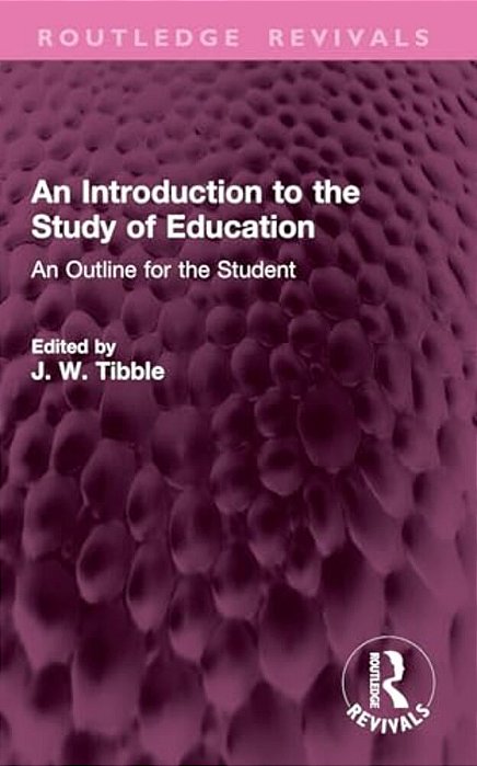 An Introduction To The Study Of Education: An Outline For The Student-..
