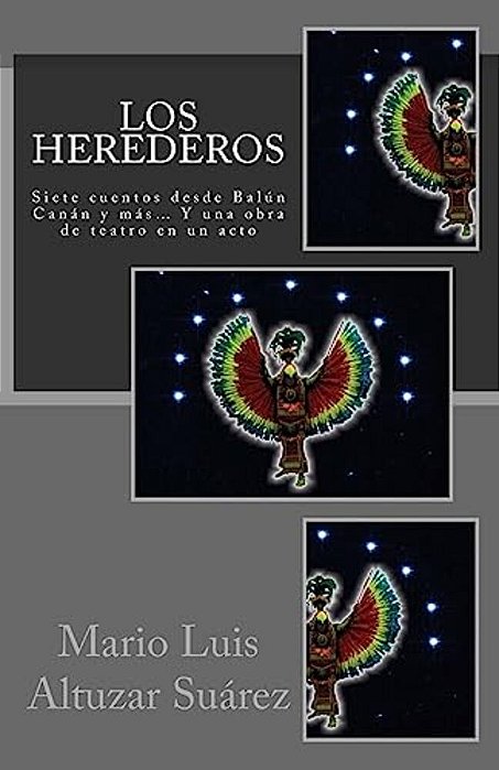 Los Herederos: Siete Cuentos Desde Balún Canán Y Más... Y Una Obra De Teatro En Un Acto-..