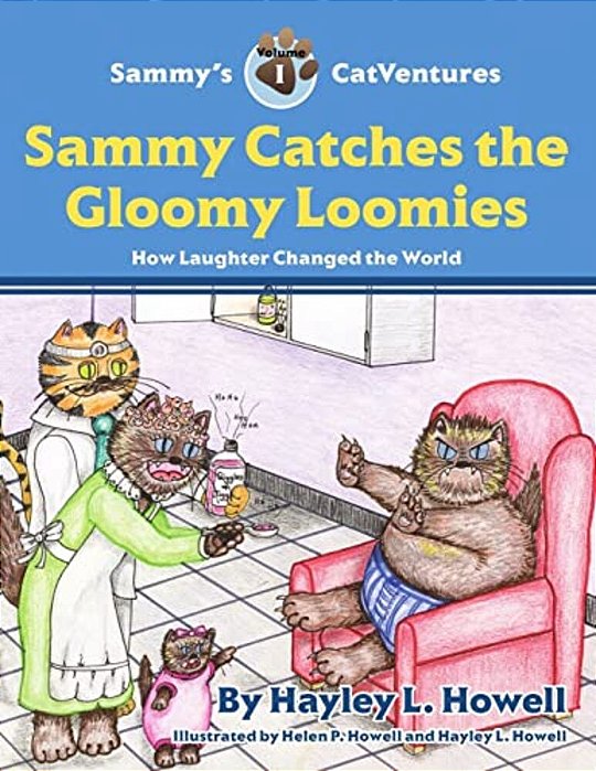 Sammy's Catventures Volume 1: Sammy Catches The Gloomy Loomies Second Edition: How Laughter Changed The World-..