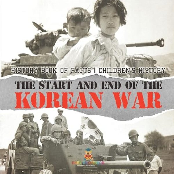 The Start And End Of The Korean War - History Book Of Facts Children's History-..