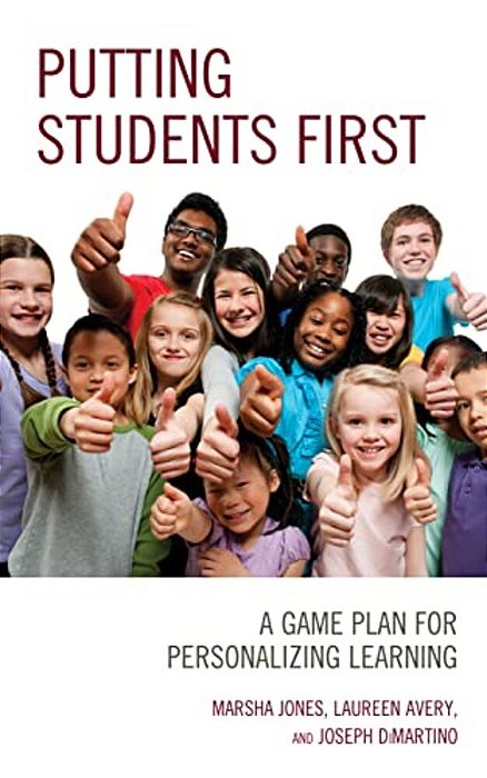 Putting Students First: A Game Plan For Personalizing Learning-..