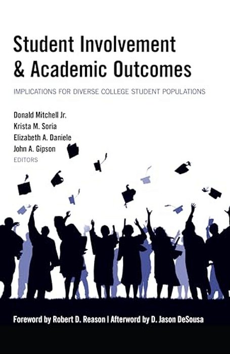 Student Involvement & Academic Outcomes: Implications For Diverse College Student Populations-..
