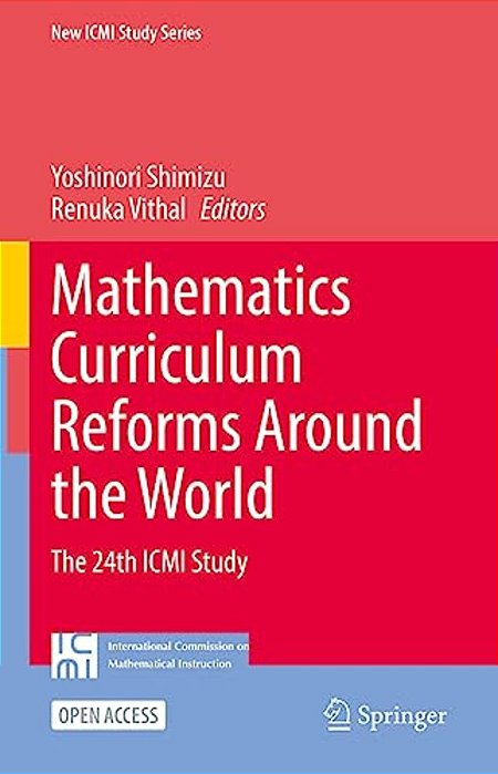 Mathematics Curriculum Reforms Around The World: The 24Th Icmi Study-..