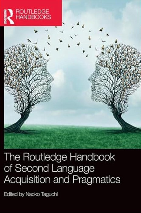 The Routledge Handbook Of Second Language Acquisition And Pragmatics-..