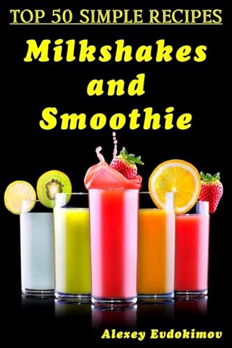 Top 50 Simple Recipes Milkshakes And Smoothie-..