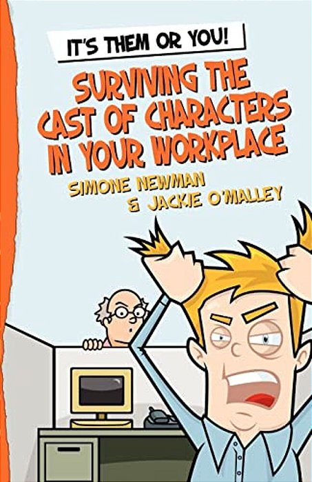 It's Them Or You! Surviving The Cast Of Characters In Your Workplace-..