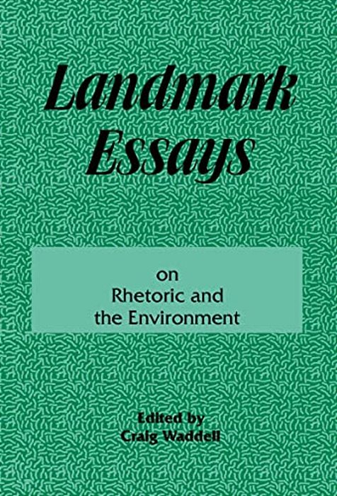 Landmark Essays On Rhetoric And The Environment: Volume 12-..