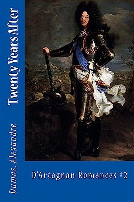 Twenty Years After: D'Artagnan Romances #2-..