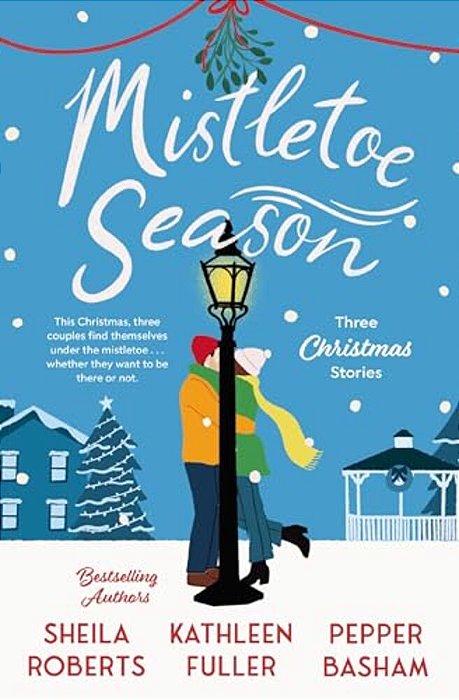 Mistletoe Season: Three Heartwarming, Low-Spice Christmas Romances Perfect For A Short Escape-..