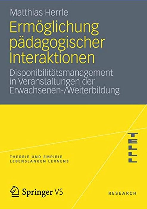Ermöglichung Pädagogischer Interaktionen: Disponibilitätsmanagement In Veranstaltungen Der Erwachsenen-/Weiterbildung-..