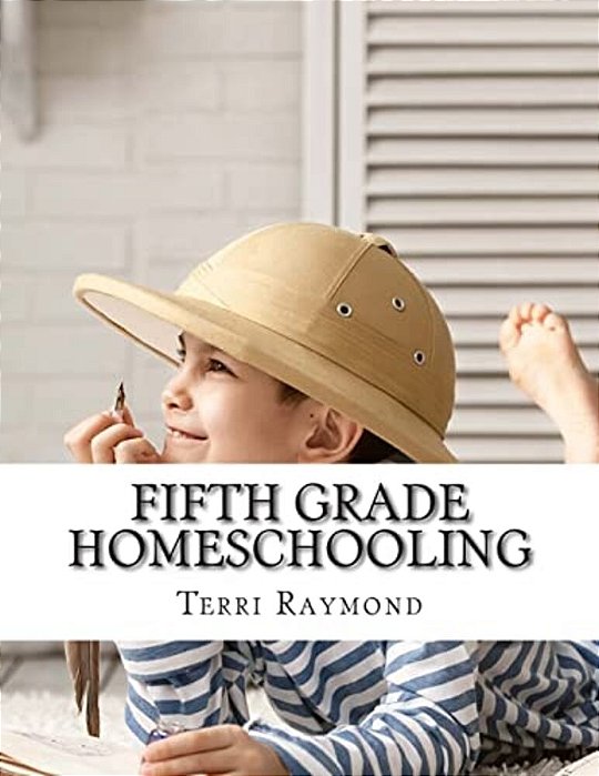 Fifth Grade Homeschooling: (Math, Science And Social Science Lessons, Activities, And Questions)-..