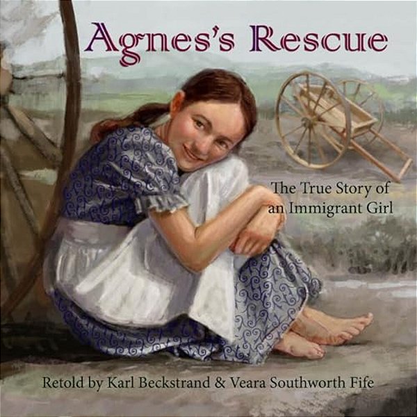 Agnes's Rescue: The True Story Of An Immigrant Girl-..