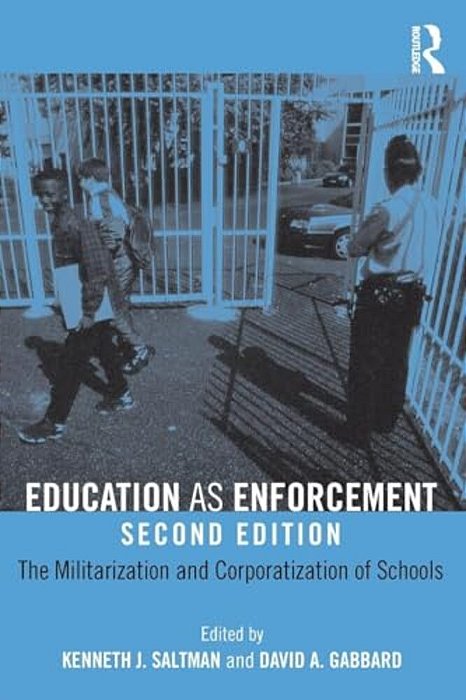 Education As Enforcement: The Militarization And Corporatization Of Schools-..