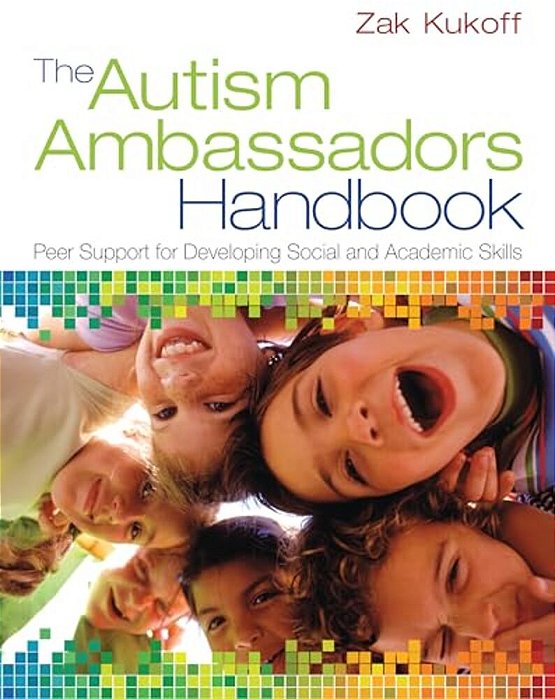 The Autism Ambassadors Handbook: Peer Support For Learning, Growth, And Success-..